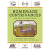 Homemade Contrivances and How to Make Them: 1001 Labor-Saving Devices for Farm, Garden, Dairy, and Workshop - Paperback