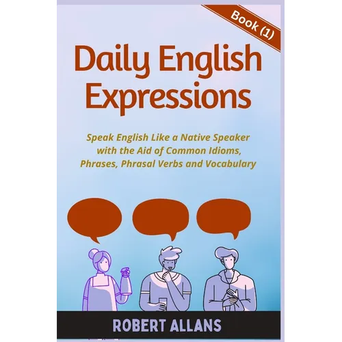 Daily English Expressions: Speak English Like a Native - Paperback