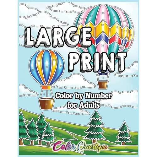 Large Print Color by Number for Adults: Coloring Book Volume 2 - A Variety of Simple, Easy Designs for Relaxation - Paperback