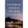 Centers of Power in the Arab Gulf States - Hardcover