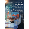 Marketing in the 21st Century: The Path Forward - Paperback