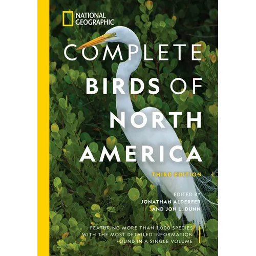 National Geographic Complete Birds of North America, 3rd Edition: Featuring More Than 1,000 Species with the Most Detailed Information Found in a Sing - Hardcover