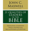 21 Qualities of Leaders in the Bible: Key Leadership Traits of the Men and Women in Scripture - Paperback