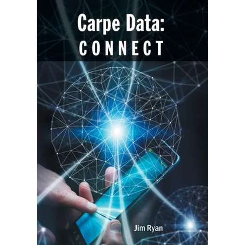 Carpe Data: Connect - Hardcover