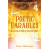Poetic Parables: Listen with your Heart - Paperback