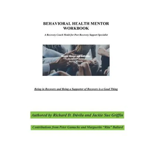 Behavioral Health Mentor: A Recovery Coach Model for Peer Recovery Support Specialist - Paperback