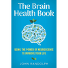 The Brain Health Book: Using the Power of Neuroscience to Improve Your Life - Hardcover