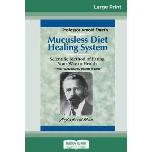 Mucusless Diet Healing System: A Scientific Method of Eating Your Way to Health (16pt Large Print Edition) - Paperback