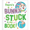 There's a Bunny Stuck in My Book! - Hardcover