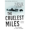 The Cruelest Miles: The Heroic Story of Dogs and Men in a Race Against an Epidemic - Paperback
