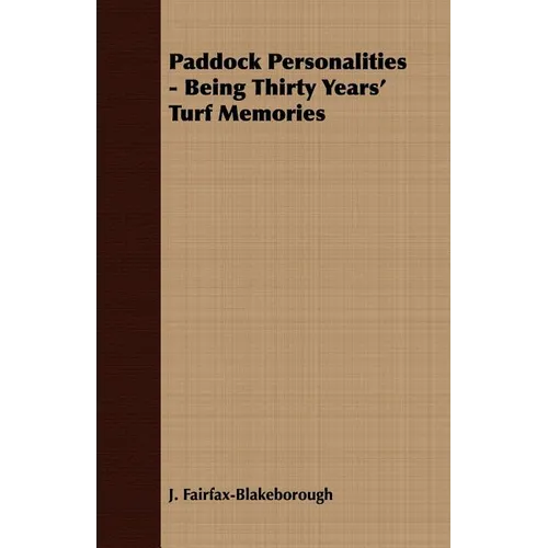 Paddock Personalities - Being Thirty Years' Turf Memories - Paperback