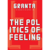 Granta 146: The Politics of Feeling: The Politics of Feeling - Paperback