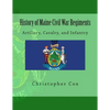 History of Maine Civil War Regiments: Artillery, Cavalry, and Infantry - Paperback