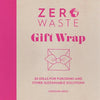 Zero Waste: Gift Wrap: 30 Ideas for Furoshiki and Other Sustainable Solutions - Paperback