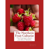 The Northern Fruit Culturist: The Farmer's Guide to the Orchard and Fruit Garden - Paperback