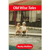 Old Wise Tales: Mostly true, humorous, heart-warming stories about growing up in the southwestern Virginia mountains - Paperback