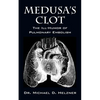 Medusa's Clot: The Ill-Humor of Pulmonary Embolism - Paperback