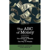 The ABC of Money: Including, the Gospel of Wealth and the Way to Wealth - Paperback