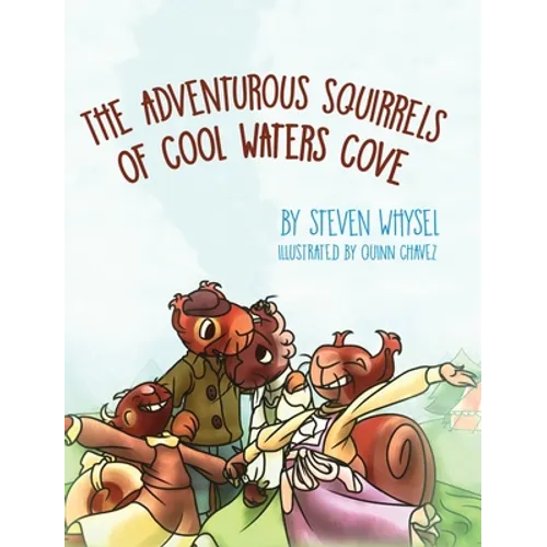 The Adventurous Squirrels of Cool Waters Cove: A Children's Animal Picture Book for Ages 2-8. - Hardcover