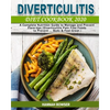 Diverticulitis Diet Cookbook 2020: A Complete Nutrition Guide to Manage and Prevent Flare-Ups (Diverticulitis Pain Free Foods to Prevent ... Body & Fe - Paperback
