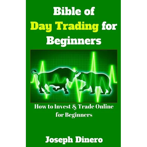 Bible of Day Trading for Beginners: How to Invest & Trade Online for Beginners - Paperback