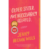 Older Sister. Not Necessarily Related.: A Memoir - Paperback