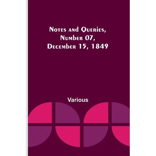 Notes and Queries, Number 07, December 15, 1849 - Paperback
