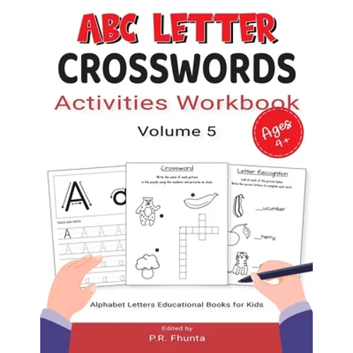 ABC Letter Crosswords Activities Workbook, Volume 5: Ages 4+, Alphabet Letters Educational Books for Kids - Paperback