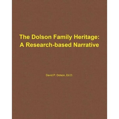 The Dolson Family Heritage: A Research-Based Narrative - Paperback