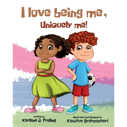 I Love Being Me, Uniquely Me! - Paperback