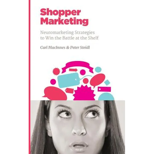 Shopper Marketing: Neuromarketing Strategies to Win the Battle at the Shelf - Paperback