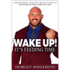 Wake Up! It's Feeding Time: A Professional Athlete's Advice on How to Succeed in the Game of Life - Paperback