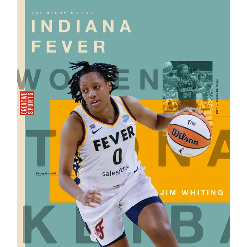 The Story of the Indiana Fever: The Wnba: A History of Women's Hoops: Indiana Fever - Paperback
