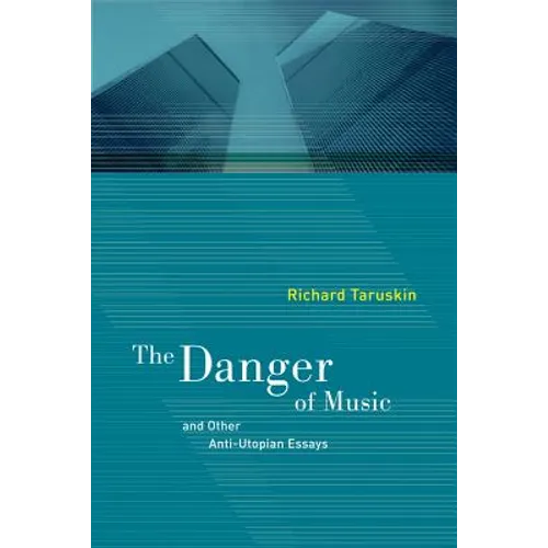 The Danger of Music: And Other Anti-Utopian Essays - Paperback