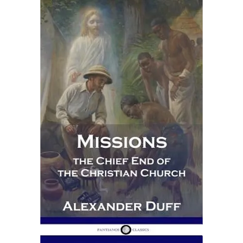 Missions: The Chief End of the Christian Church - Paperback