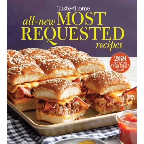 Taste of Home All-New Most Requested Recipes: The Country's Best Family Cooks Share the Secrets Behind 268 Favorite Dishes! - Paperback