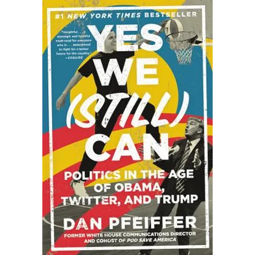 Yes We (Still) Can: Politics in the Age of Obama, Twitter, and Trump - Paperback
