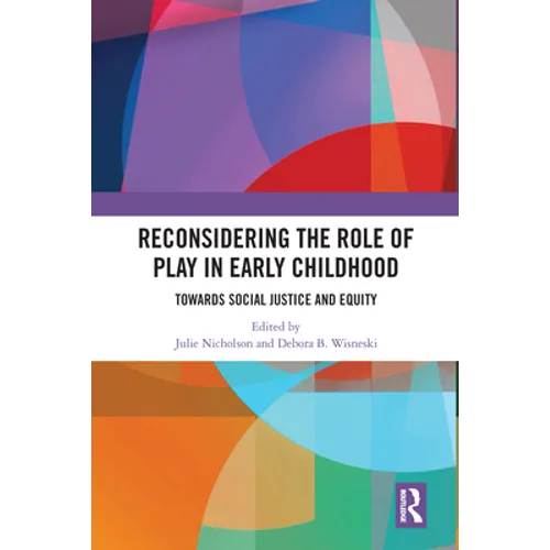 Reconsidering the Role of Play in Early Childhood: Towards Social Justice and Equity - Paperback