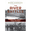 The River Battles: Canada's Final Campaign in World War II Italy - Paperback