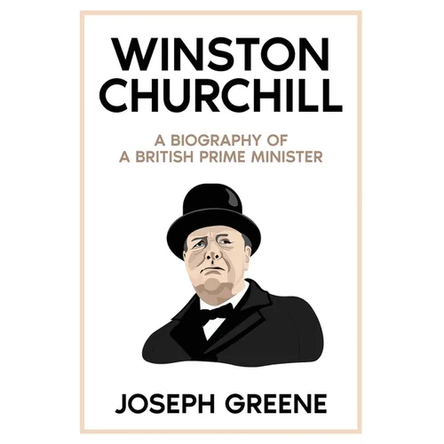 Winston Churchill: A Biography of a British Prime Minister - Paperback
