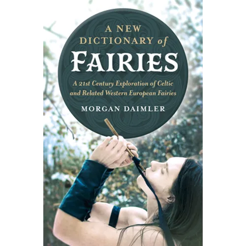 A New Dictionary of Fairies: A 21st Century Exploration of Celtic and Related Western European Fairies - Paperback