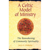 A Celtic Model of Ministry: The Reawakening of Community Spirituality - Paperback