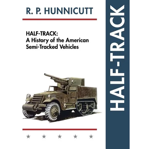 Half-Track: A History of American Semi-Tracked Vehicles - Hardcover