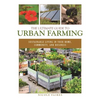 The Ultimate Guide to Urban Farming: Sustainable Living in Your Home, Community, and Business - Paperback