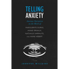 Telling Anxiety: Anxious Narration in the Work of Marguerite Duras, Annie Ernaux, Nathalie Sarraute, and Anne Herbert - Paperback