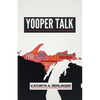 Yooper Talk: Dialect as Identity in Michigan's Upper Peninsula - Paperback