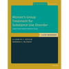 Women's Group Treatment for Substance Use Disorder: Workbook - Paperback