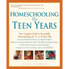 Homeschooling: The Teen Years: Your Complete Guide to Successfully Homeschooling the 13- to 18- Year-Old - Paperback