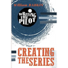 Writing the Pilot: Creating the Series - Paperback