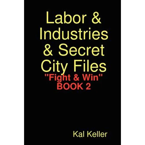 Labor & Industries & Secret City Files Fight & Win - Paperback